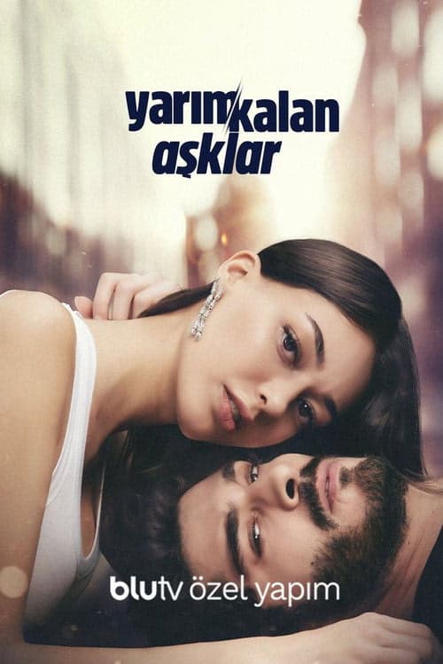 Yarım Kalan Aşklar izle