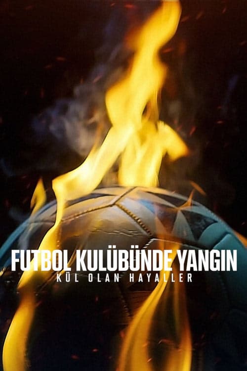 Futbol Kulübünde Yangın: Kül Olan Hayaller izle
